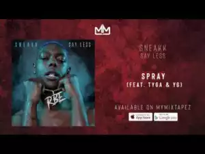 Sneakk - Spray (Ft. Tyga & YG)